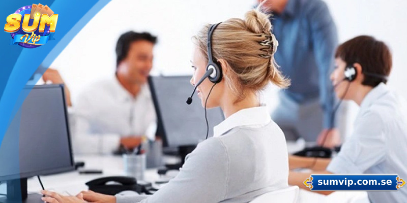 Đội ngũ CSKH Sumvip hỗ trợ chuyên nghiệp mọi lúc, mọi nơi