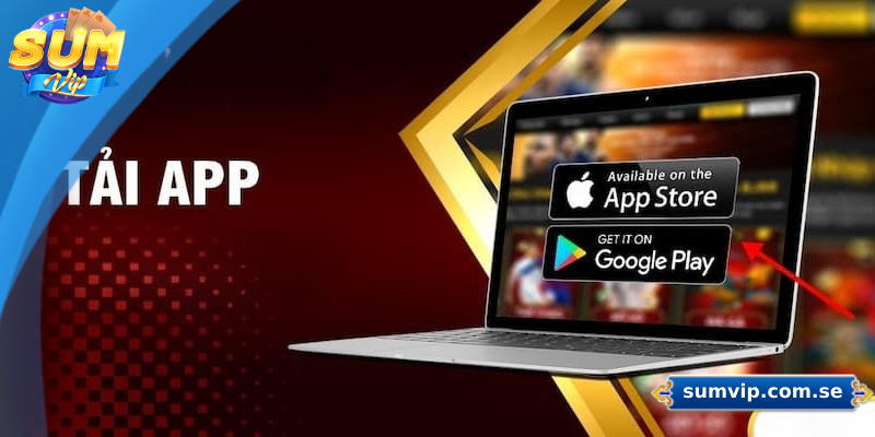 Hướng dẫn chi tiết tải app Sumvip trên IOS