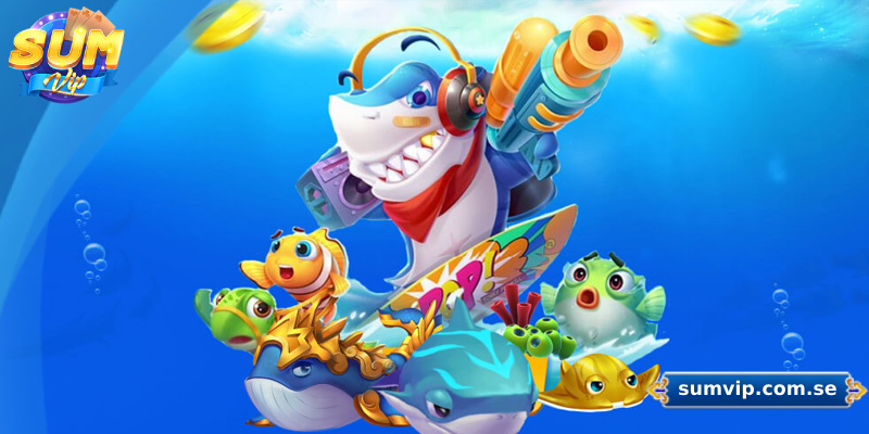 Tổng quan về bắn cá Sumvip